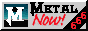 88x31 button: Metalnow