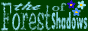 88x31 button: forestofshadowsrpg s smaller
