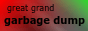 great grand garbage dump