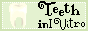 88x31 button: teethinvitro