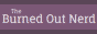 88x31 button: theburnedoutnerd