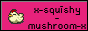 88x31 button: x squishy mushroom x